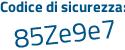 Il Codice di sicurezza è 267 poi 2a65 il tutto attaccato senza spazi