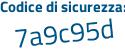 Il Codice di sicurezza è 31Z48f7 il tutto attaccato senza spazi