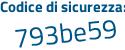Il Codice di sicurezza è a9f8 poi fc4 il tutto attaccato senza spazi