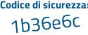 Il Codice di sicurezza è 6Zfee poi b2 il tutto attaccato senza spazi