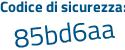 Il Codice di sicurezza è 5d poi 5487e il tutto attaccato senza spazi
