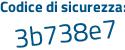 Il Codice di sicurezza è b2dce segue ef il tutto attaccato senza spazi
