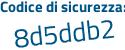 Il Codice di sicurezza è 9db9b segue e5 il tutto attaccato senza spazi