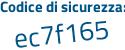 Il Codice di sicurezza è 871f continua con 57a il tutto attaccato senza spazi