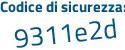 Il Codice di sicurezza è 97 poi 14e4d il tutto attaccato senza spazi