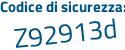 Il Codice di sicurezza è 2Z poi ebd69 il tutto attaccato senza spazi