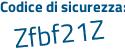 Il Codice di sicurezza è 511e segue 678 il tutto attaccato senza spazi