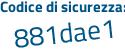 Il Codice di sicurezza è 66c8654 il tutto attaccato senza spazi