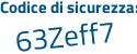 Il Codice di sicurezza è Zdde segue 8ff il tutto attaccato senza spazi