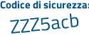 Il Codice di sicurezza è Zce2c5Z il tutto attaccato senza spazi