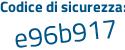 Il Codice di sicurezza è 76 segue Z3cc6 il tutto attaccato senza spazi