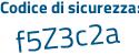 Il Codice di sicurezza è 185f4 continua con 7f il tutto attaccato senza spazi