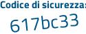 Il Codice di sicurezza è 9115a segue ba il tutto attaccato senza spazi
