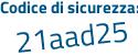 Il Codice di sicurezza è b4543 poi 99 il tutto attaccato senza spazi