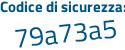 Il Codice di sicurezza è bcfd poi d4a il tutto attaccato senza spazi