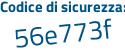 Il Codice di sicurezza è 1765de6 il tutto attaccato senza spazi
