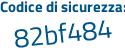 Il Codice di sicurezza è 4b6 continua con a651 il tutto attaccato senza spazi