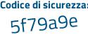 Il Codice di sicurezza è 62 segue Z35e7 il tutto attaccato senza spazi