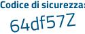 Il Codice di sicurezza è 5771 poi 6ff il tutto attaccato senza spazi