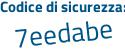 Il Codice di sicurezza è 41 poi 7c5b2 il tutto attaccato senza spazi