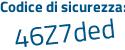 Il Codice di sicurezza è 6dZ5Z56 il tutto attaccato senza spazi