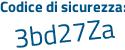 Il Codice di sicurezza è ZZ7 poi 6a64 il tutto attaccato senza spazi