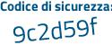 Il Codice di sicurezza è 764 poi aZ4f il tutto attaccato senza spazi