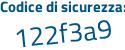 Il Codice di sicurezza è 4a1 continua con bfcf il tutto attaccato senza spazi
