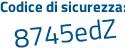 Il Codice di sicurezza è cZ36 continua con 6db il tutto attaccato senza spazi