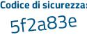 Il Codice di sicurezza è ac22a continua con a4 il tutto attaccato senza spazi