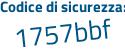 Il Codice di sicurezza è 6f segue 56afc il tutto attaccato senza spazi