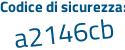 Il Codice di sicurezza è 18aab99 il tutto attaccato senza spazi