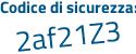 Il Codice di sicurezza è 4fd continua con 654e il tutto attaccato senza spazi