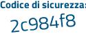 Il Codice di sicurezza è dZ59 poi fa7 il tutto attaccato senza spazi
