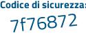 Il Codice di sicurezza è 5a continua con e1ZZe il tutto attaccato senza spazi