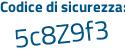 Il Codice di sicurezza è 73 continua con 5d89d il tutto attaccato senza spazi