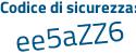Il Codice di sicurezza è 9 poi aaZ312 il tutto attaccato senza spazi