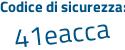 Il Codice di sicurezza è ac1f poi 7b8 il tutto attaccato senza spazi