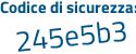 Il Codice di sicurezza è 236d continua con 5cd il tutto attaccato senza spazi
