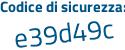 Il Codice di sicurezza è e3 poi 7bZ54 il tutto attaccato senza spazi