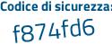 Il Codice di sicurezza è d continua con ZdZ4ef il tutto attaccato senza spazi