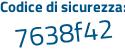 Il Codice di sicurezza è 11a poi 64ea il tutto attaccato senza spazi