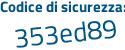 Il Codice di sicurezza è e7463 segue 28 il tutto attaccato senza spazi