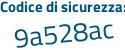 Il Codice di sicurezza è 9a74Z poi 51 il tutto attaccato senza spazi