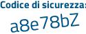 Il Codice di sicurezza è e9ZdZ11 il tutto attaccato senza spazi