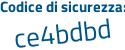 Il Codice di sicurezza è 628 segue 623b il tutto attaccato senza spazi