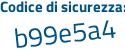 Il Codice di sicurezza è a49bbd3 il tutto attaccato senza spazi
