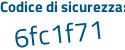 Il Codice di sicurezza è af poi 22e45 il tutto attaccato senza spazi