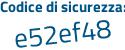 Il Codice di sicurezza è 2a58c segue 5d il tutto attaccato senza spazi