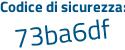 Il Codice di sicurezza è db6f6 segue 17 il tutto attaccato senza spazi